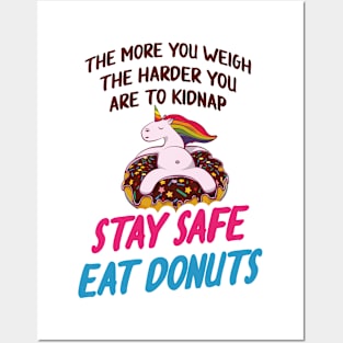 more you weigh harder kidnap Stay Safe Eat donuts Posters and Art